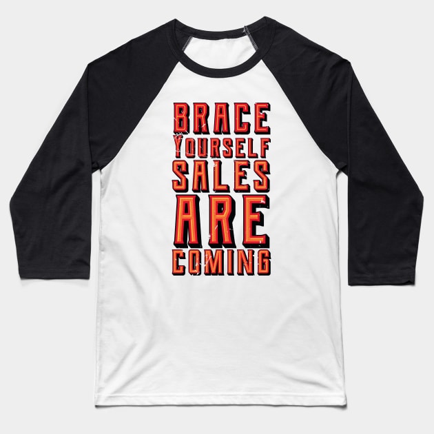 Brace Yourself Sales Are Coming (v2) Baseball T-Shirt by bluerockproducts